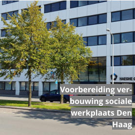 Voorbereiding verbouwing sociale werkplaats Den Haag