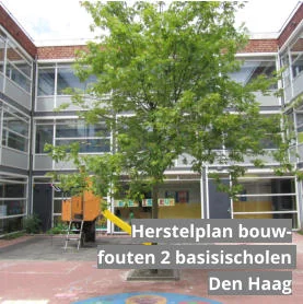 Basisschool in Den Haag – opstellen herstelplan voor constructieve bouwfouten in twee schoolgebouwen